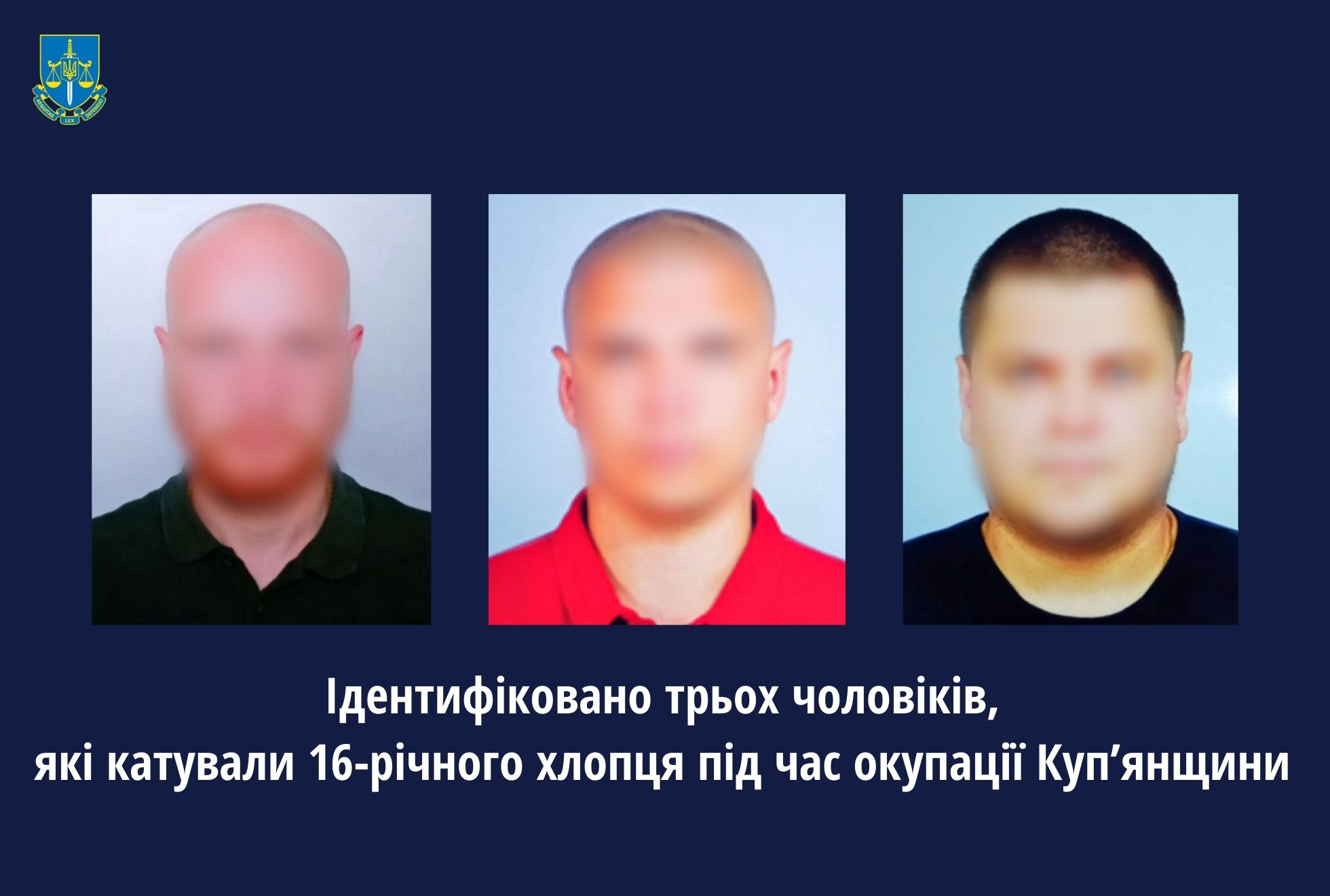  Ідентифіковано трьох чоловіків, які катували 16-річного хлопця під час окупації Купʼянщини 